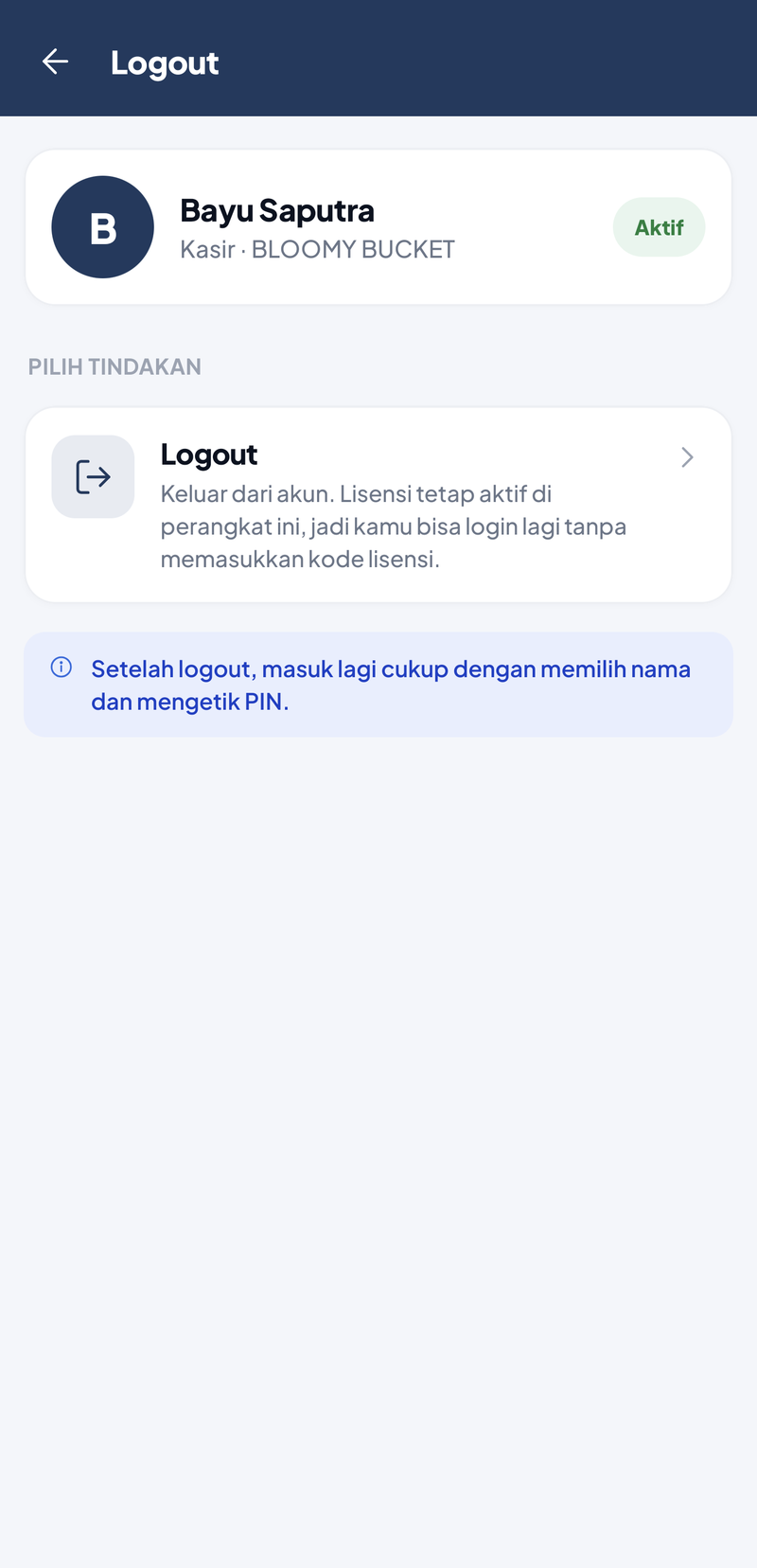 Halaman Logout: kartu Bayu Saputra Kasir Bloomy Bucket berstatus Aktif, Pilih Tindakan Logout dengan keterangan lisensi tetap aktif di perangkat ini, dan catatan masuk lagi cukup memilih nama dan mengetik PIN